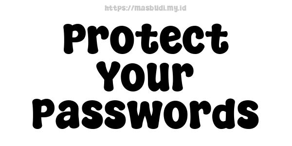 Protect Your Passwords