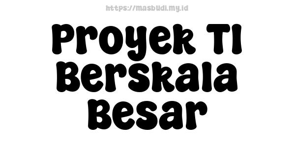 Proyek TI Berskala Besar