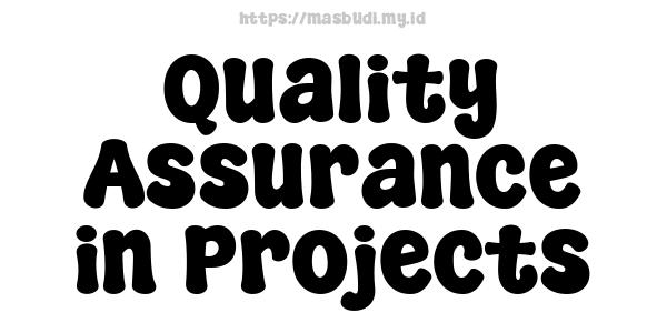 Quality Assurance in Projects