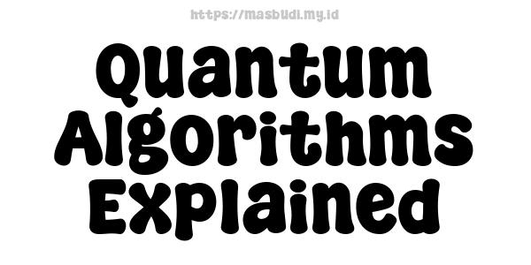 Quantum Algorithms Explained