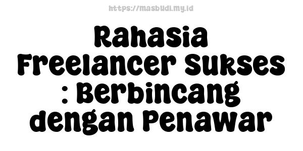 Rahasia Freelancer Sukses : Berbincang dengan Penawar