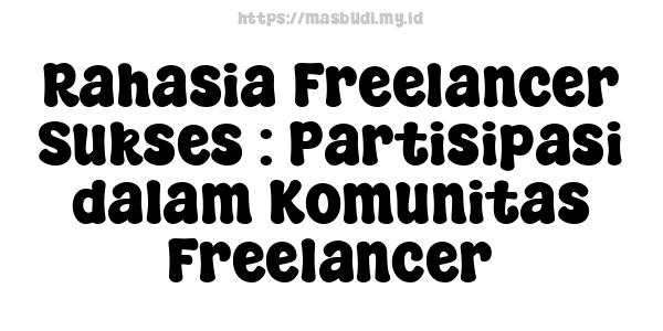 Rahasia Freelancer Sukses : Partisipasi dalam Komunitas Freelancer