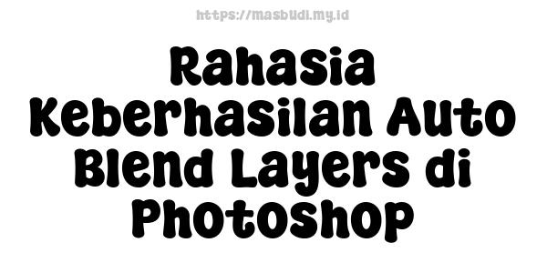 Rahasia Keberhasilan Auto Blend Layers di Photoshop