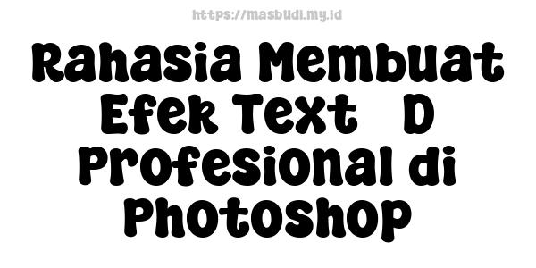 Rahasia Membuat Efek Text 3D Profesional di Photoshop