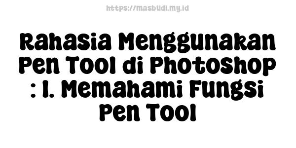 Rahasia Menggunakan Pen Tool di Photoshop : 1. Memahami Fungsi Pen Tool