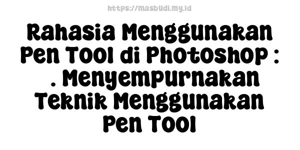 Rahasia Menggunakan Pen Tool di Photoshop : 5. Menyempurnakan Teknik Menggunakan Pen Tool