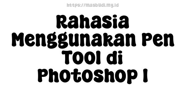 Rahasia Menggunakan Pen Tool di Photoshop 1