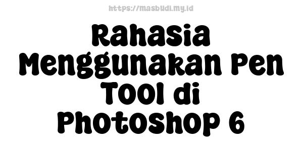 Rahasia Menggunakan Pen Tool di Photoshop 6