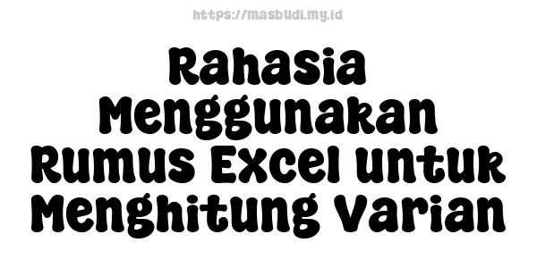 Rahasia Menggunakan Rumus Excel untuk Menghitung Varian