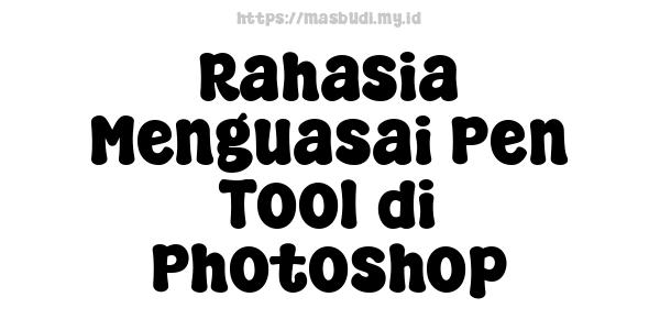 Rahasia Menguasai Pen Tool di Photoshop