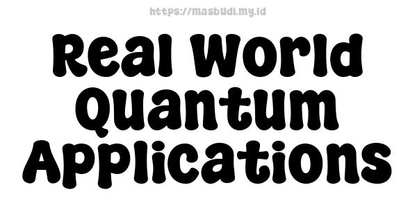 Real-World Quantum Applications