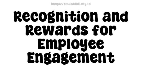 Recognition and Rewards for Employee Engagement