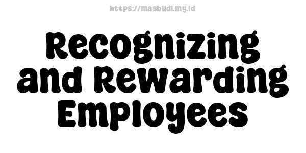 Recognizing and Rewarding Employees