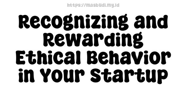 Recognizing and Rewarding Ethical Behavior in Your Startup