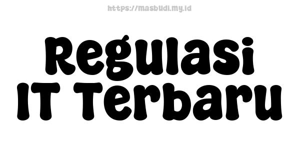 Regulasi IT Terbaru