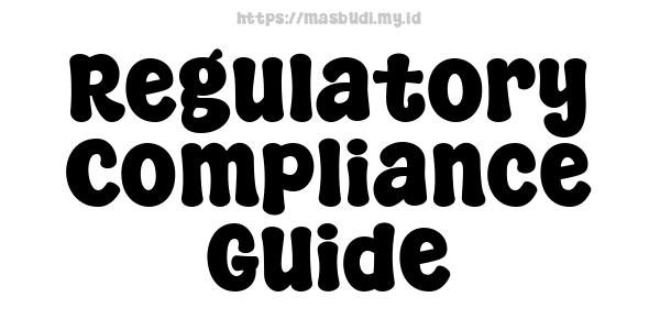 Regulatory Compliance Guide