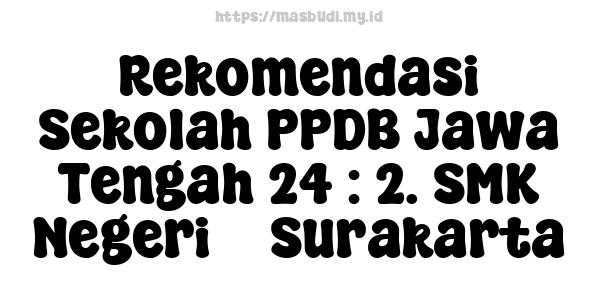 Rekomendasi Sekolah PPDB Jawa Tengah 24 : 2. SMK Negeri 3 Surakarta