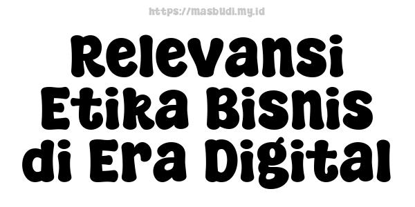 Relevansi Etika Bisnis di Era Digital