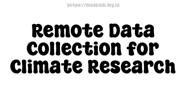 Remote Data Collection for Climate Research