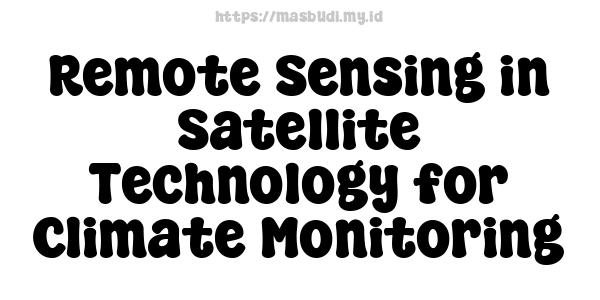 Remote Sensing in Satellite Technology for Climate Monitoring