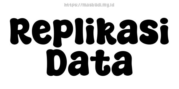 Replikasi Data