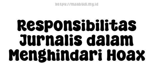 Responsibilitas Jurnalis dalam Menghindari Hoax