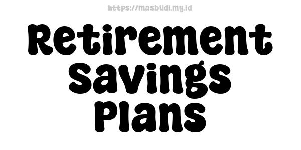 Retirement Savings Plans