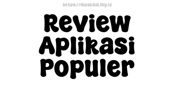 Review Aplikasi Populer