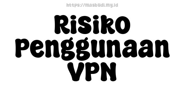 Risiko Penggunaan VPN