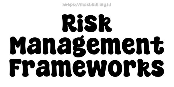 Risk Management Frameworks