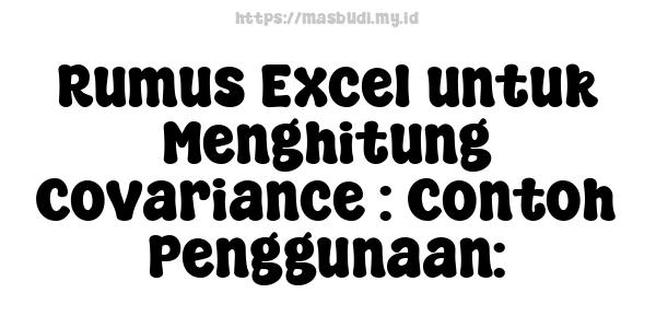 Rumus Excel untuk Menghitung Covariance : Contoh Penggunaan: