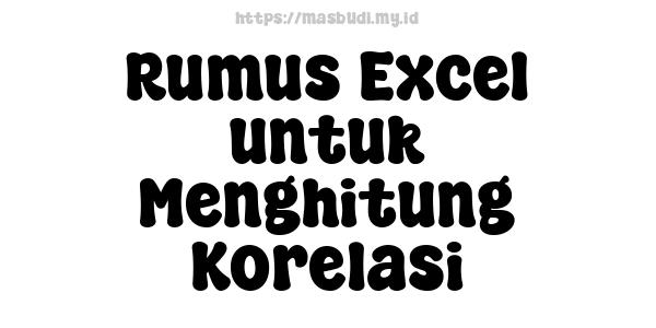 Rumus Excel untuk Menghitung Korelasi