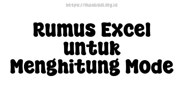 Rumus Excel untuk Menghitung Mode