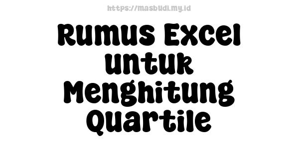 Rumus Excel untuk Menghitung Quartile