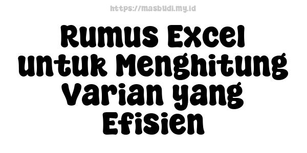 Rumus Excel untuk Menghitung Varian yang Efisien