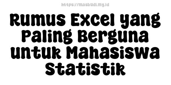 Rumus Excel yang Paling Berguna untuk Mahasiswa Statistik