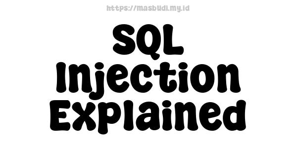 SQL Injection Explained