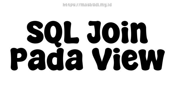 SQL Join Pada View