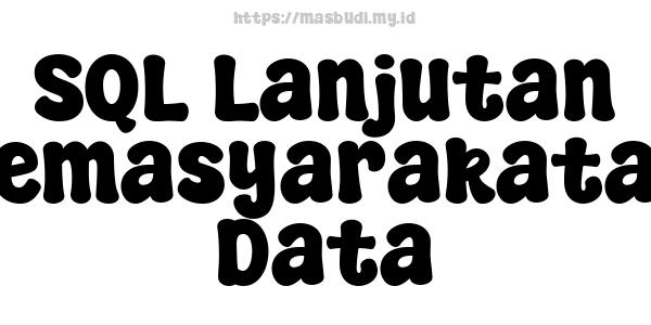 SQL Lanjutan Pemasyarakatan Data