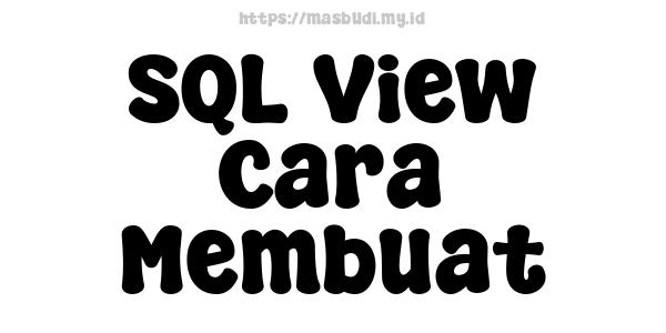 SQL View Cara Membuat