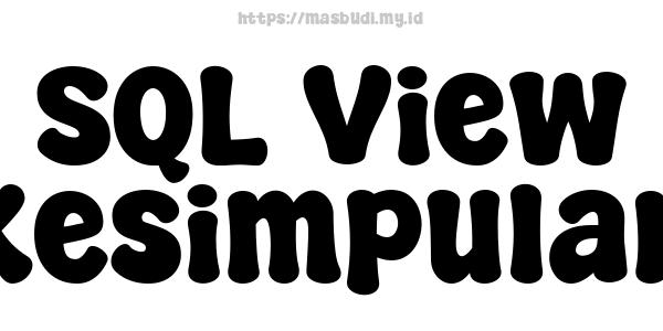 SQL View Kesimpulan