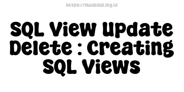 SQL View Update Delete : Creating SQL Views