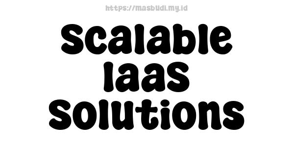 Scalable IaaS Solutions