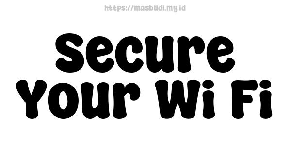 Secure Your Wi-Fi