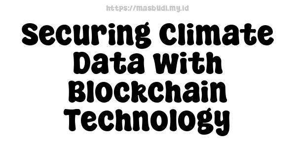 Securing Climate Data with Blockchain Technology