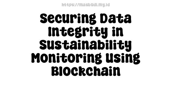 Securing Data Integrity in Sustainability Monitoring Using Blockchain