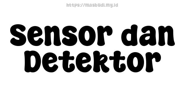 Sensor dan Detektor