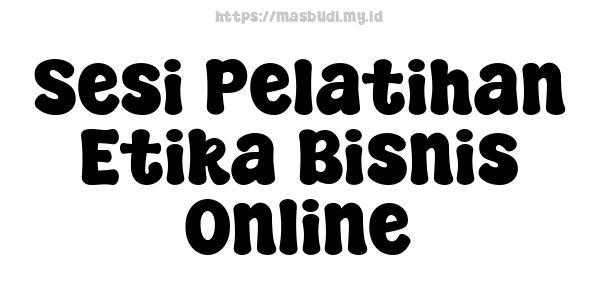 Sesi Pelatihan Etika Bisnis Online