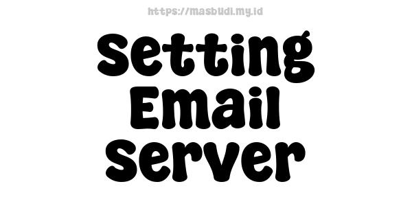 Setting Email Server