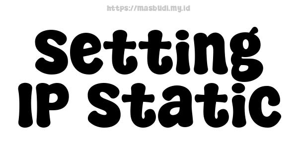 Setting IP Static